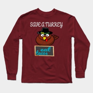 t-shirt Save A Turkey Eat Tacos Mexican Thanksgiving funny Long Sleeve T-Shirt